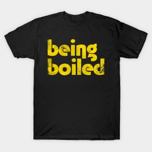 Being Boiled T-Shirt